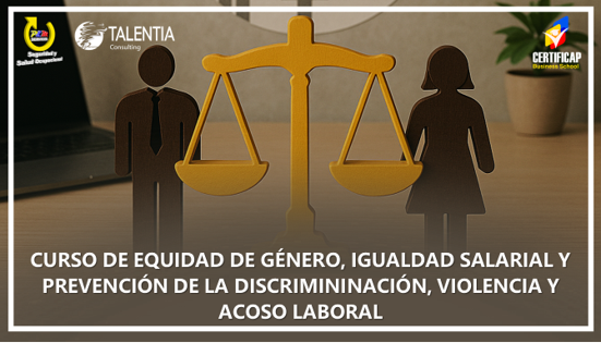 CURSO DE EQUIDAD DE GÉNERO, IGUALDAD SALARIAL Y PREVENCIÓN DE LA DISCRIMININACIÓN, VIOLENCIA Y ACOSO LABORAL